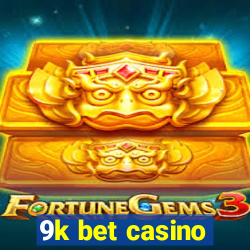 9k bet casino